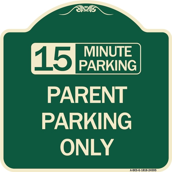 Signmission 15 Minute Parking Parent Parking Heavy-Gauge Aluminum Architectural Sign, 18" x 18", G-1818-24595 A-DES-G-1818-24595 - main